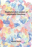 Thesis cover: Staphylococcal evasion of neutrophil functions