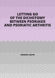 Thesis cover: Letting go of the dichotomy between psoriasis and psoriatic arthritis