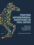 Thesis cover: Fighting antimicrobial resistance in foal sepsis