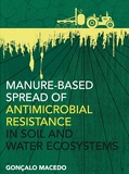 Thesis cover: Manure-based Spread of Antimicrobial Resistance in Soil and Water Ecosystems