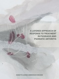 Thesis cover: A layered approach of response to treatment in psoriasis and psoriatic arthritis
